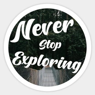 Never stop exploring Sticker